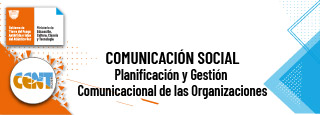 Planificación y Gestión Comunicacional de las Organizaciones