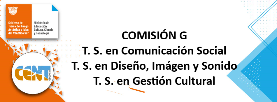 COMISIÓN G - T. S. en Comunicación Social, T. S. en Diseño, Imágen y Sonido - T. S. en Gestión Cultural